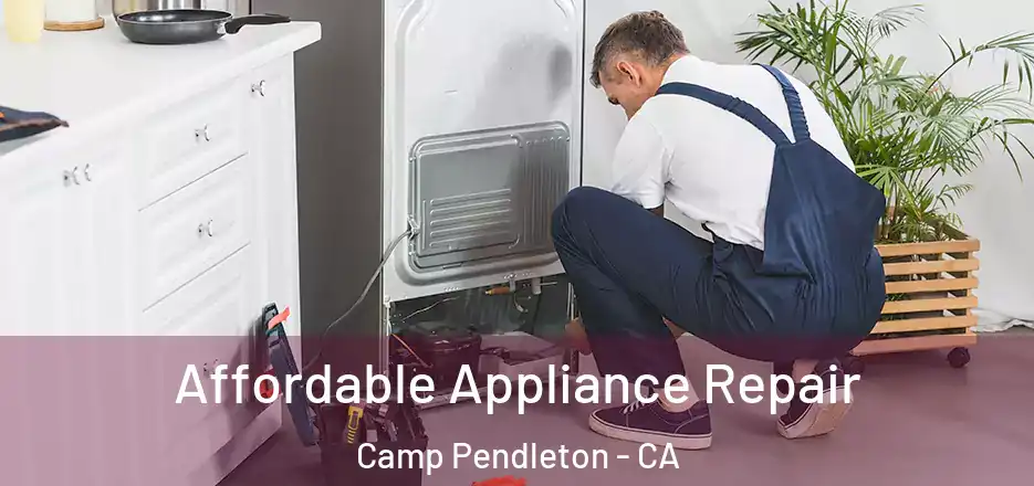 Affordable Appliance Repair Camp Pendleton - CA