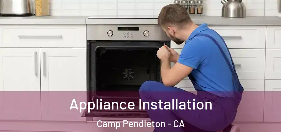 Appliance Installation Camp Pendleton - CA