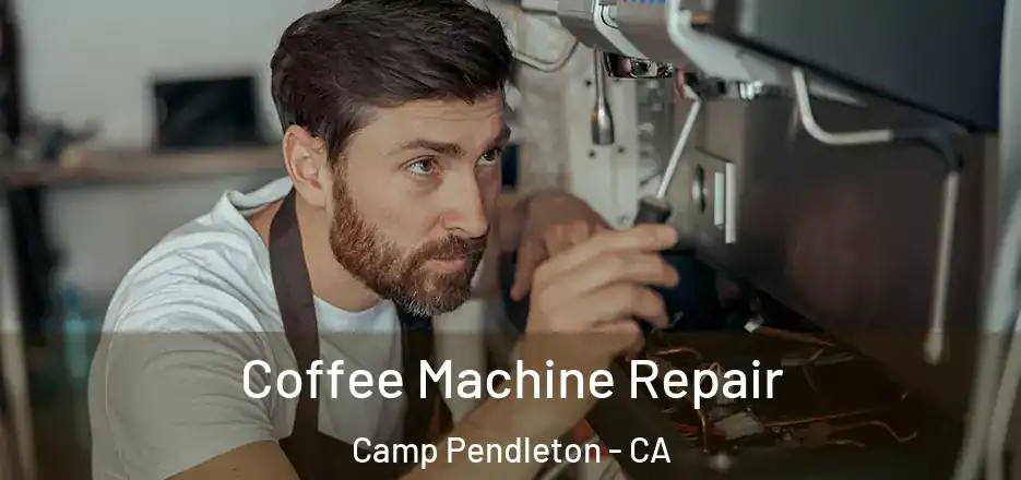 Coffee Machine Repair Camp Pendleton - CA