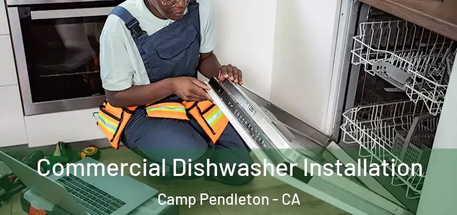 Commercial Dishwasher Installation Camp Pendleton - CA