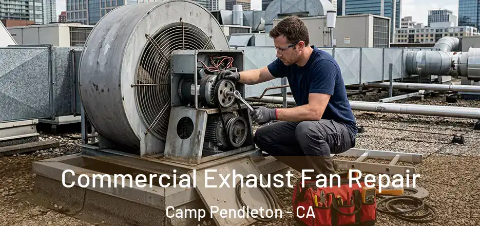 Commercial Exhaust Fan Repair Camp Pendleton - CA