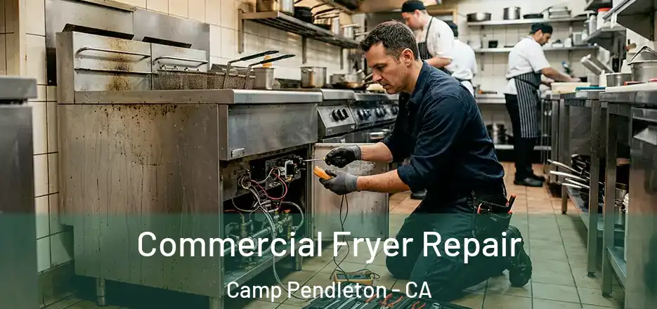 Commercial Fryer Repair Camp Pendleton - CA