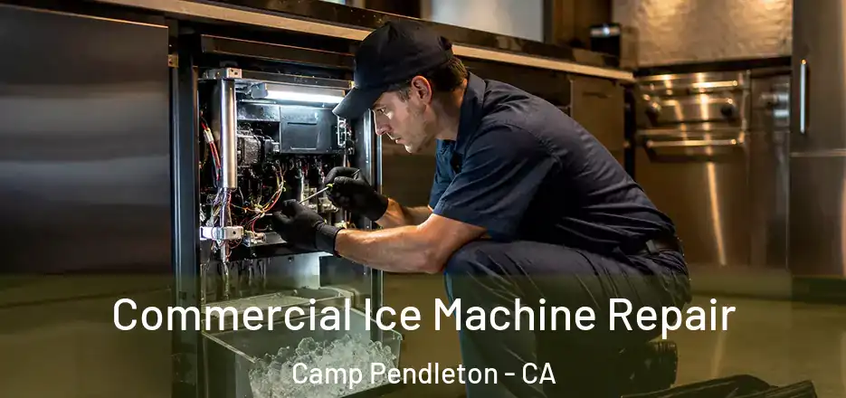Commercial Ice Machine Repair Camp Pendleton - CA