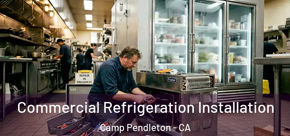 Commercial Refrigeration Installation Camp Pendleton - CA