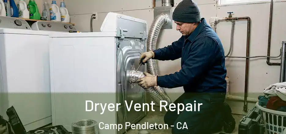Dryer Vent Repair Camp Pendleton - CA