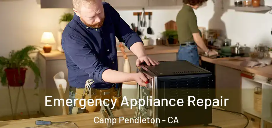 Emergency Appliance Repair Camp Pendleton - CA