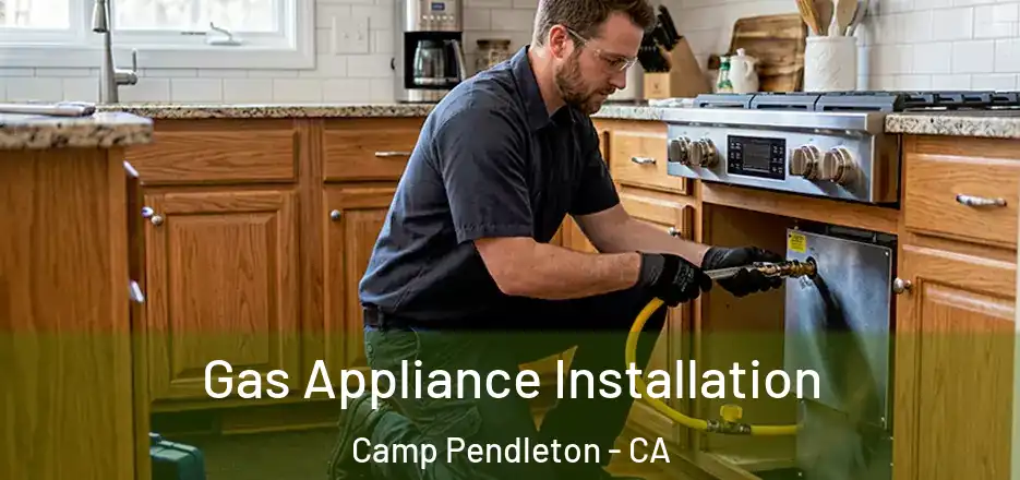 Gas Appliance Installation Camp Pendleton - CA