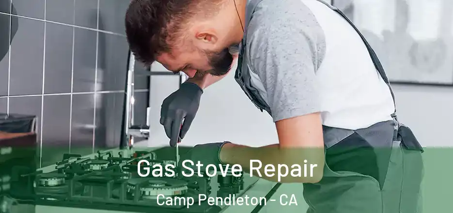 Gas Stove Repair Camp Pendleton - CA