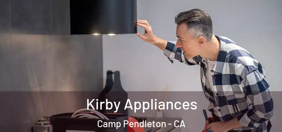 Kirby Appliances Camp Pendleton - CA