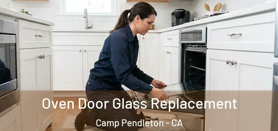 Oven Door Glass Replacement Camp Pendleton - CA