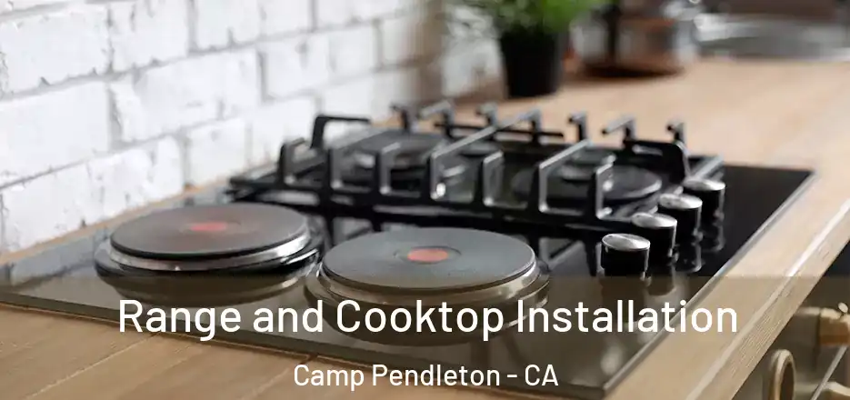 Range and Cooktop Installation Camp Pendleton - CA