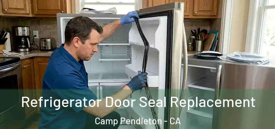 Refrigerator Door Seal Replacement Camp Pendleton - CA