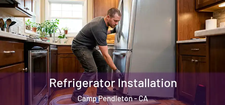 Refrigerator Installation Camp Pendleton - CA