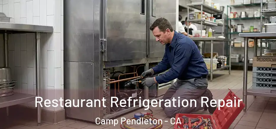 Restaurant Refrigeration Repair Camp Pendleton - CA