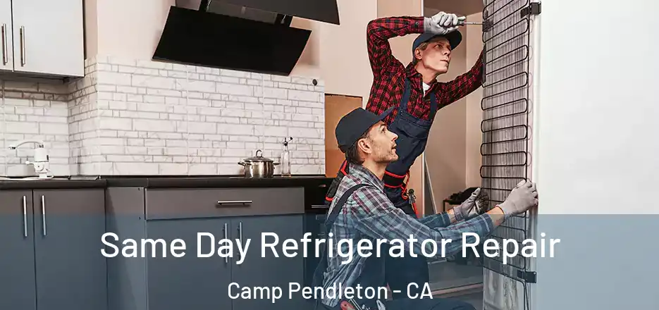 Same Day Refrigerator Repair Camp Pendleton - CA