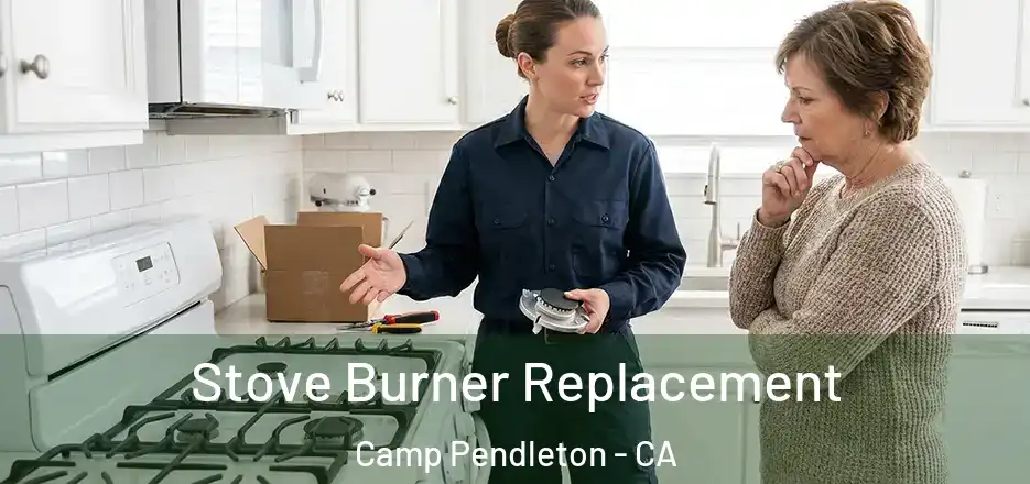Stove Burner Replacement Camp Pendleton - CA