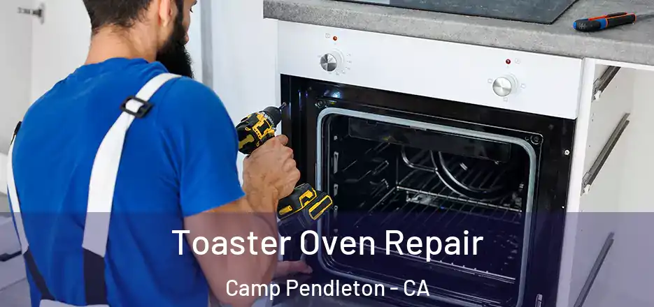 Toaster Oven Repair Camp Pendleton - CA