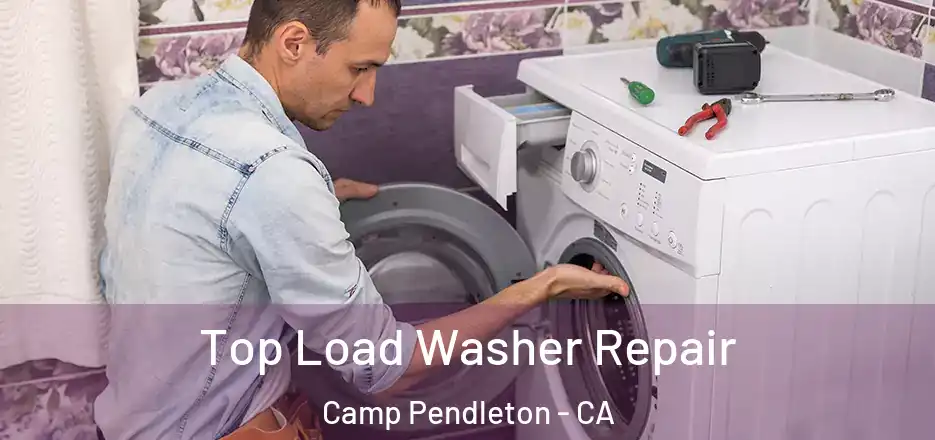 Top Load Washer Repair Camp Pendleton - CA