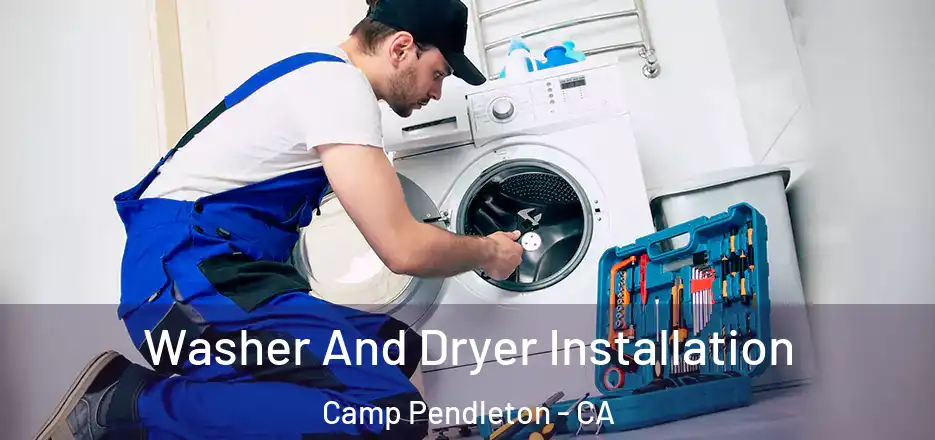Washer And Dryer Installation Camp Pendleton - CA