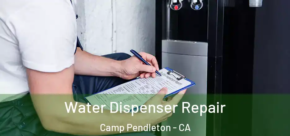 Water Dispenser Repair Camp Pendleton - CA