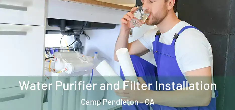 Water Purifier and Filter Installation Camp Pendleton - CA